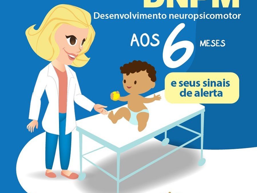 Desenvolvimento Neuropsicomotor aos 6 meses e seus sinais de alerta