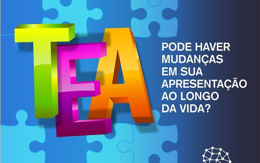 TEA: pode haver mudanças em sua apresentação ao longo da vida?