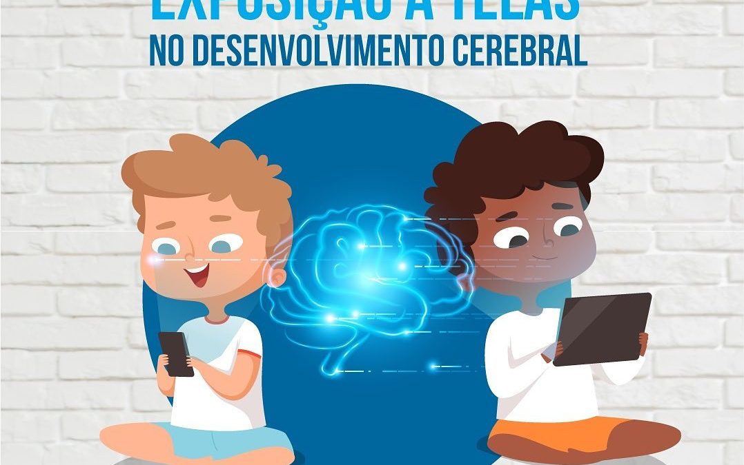 O impacto da exposição a telas no desenvolvimento cerebral