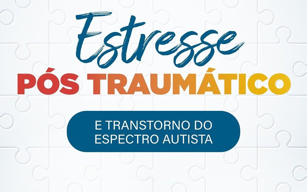 Transtorno do Estresse Pós-Traumático e TEA