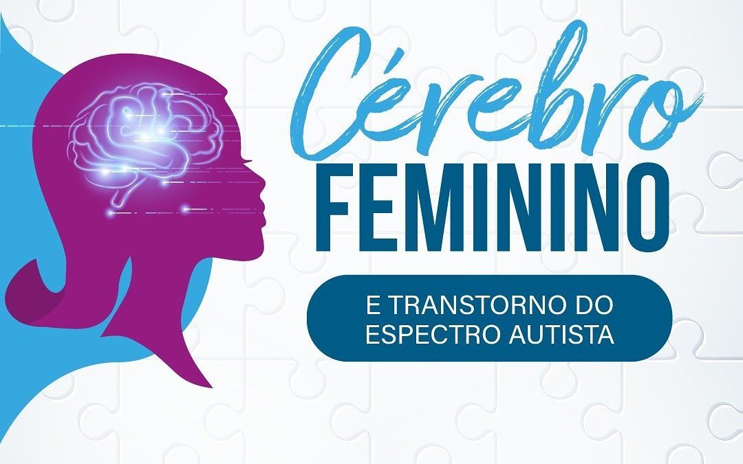 Cérebro feminino e Transtorno do Espectro Autista