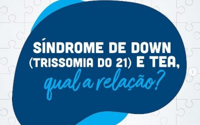 Síndrome de Down (trissomia do 21) e TEA, qual a relação?