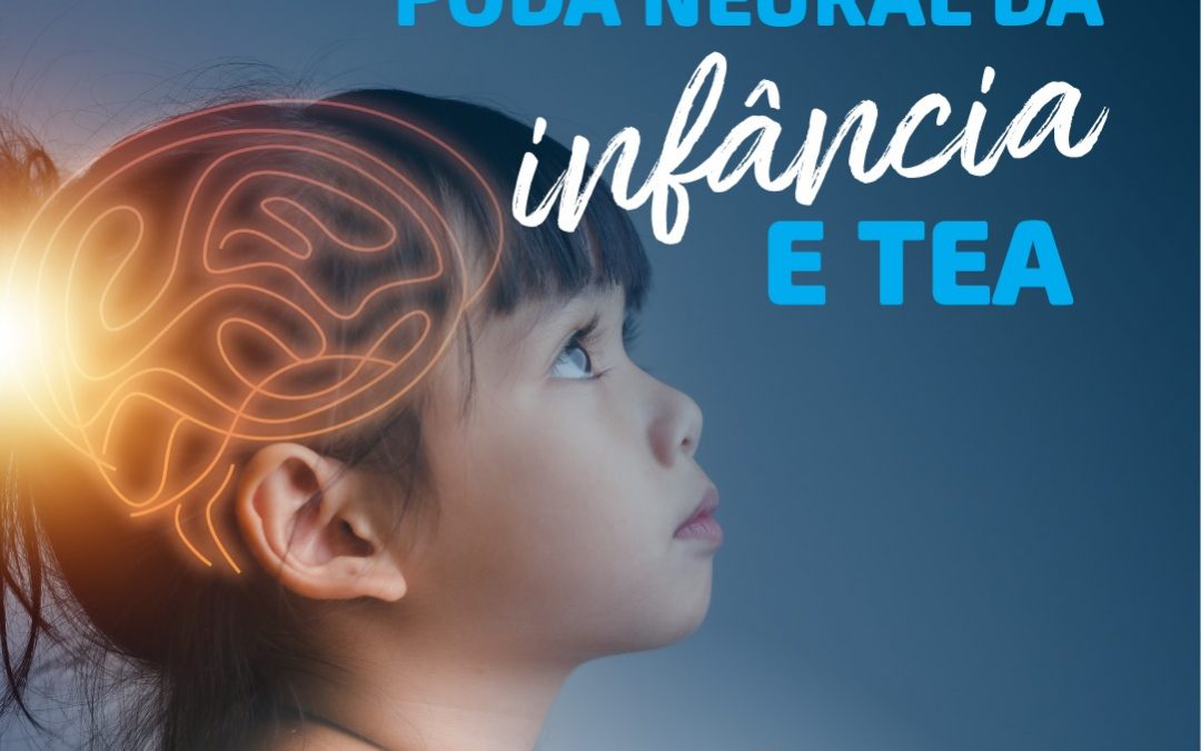 Poda neuronal da infância e TEA